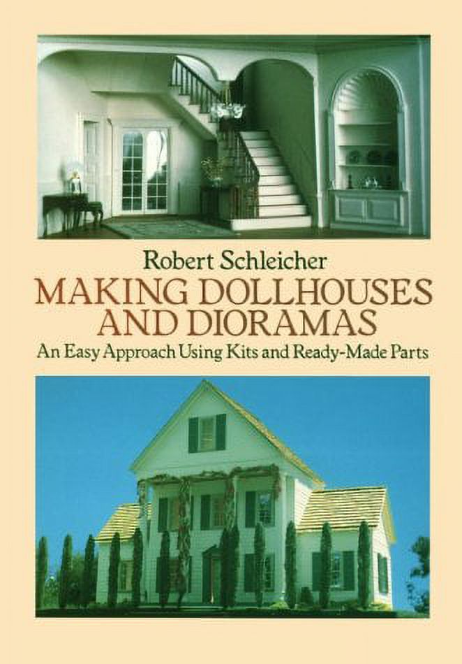 Making Dollhouses and Dioramas: An Easy Approach Using Kits and Ready-Made Parts Paperback W58111
